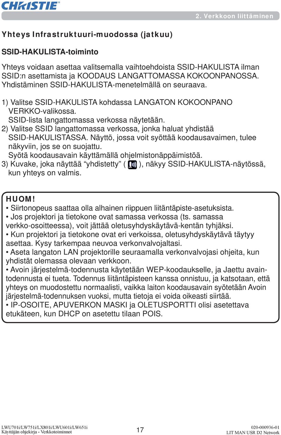 2) Valitse SSID langattomassa verkossa, jonka haluat yhdistää SSID-HAKULISTASSA. Näyttö, jossa voit syöttää koodausavaimen, tulee näkyviin, jos se on suojattu.