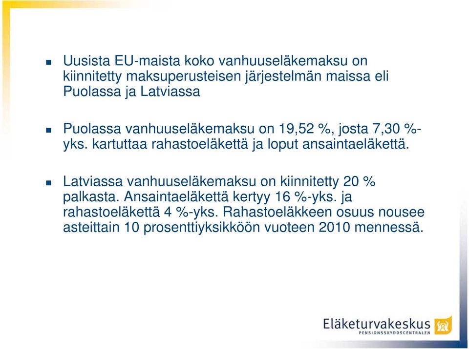 kartuttaa rahastoeläkettä ja loput ansaintaeläkettä.