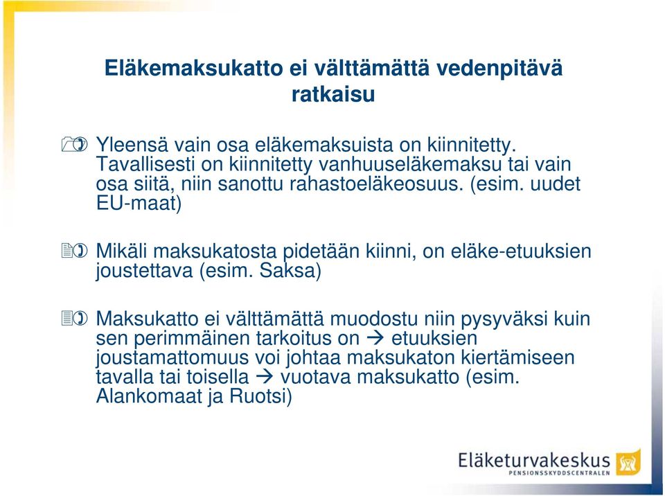 uudet EU-maat) Mikäli maksukatosta pidetään kiinni, on eläke-etuuksien joustettava (esim.