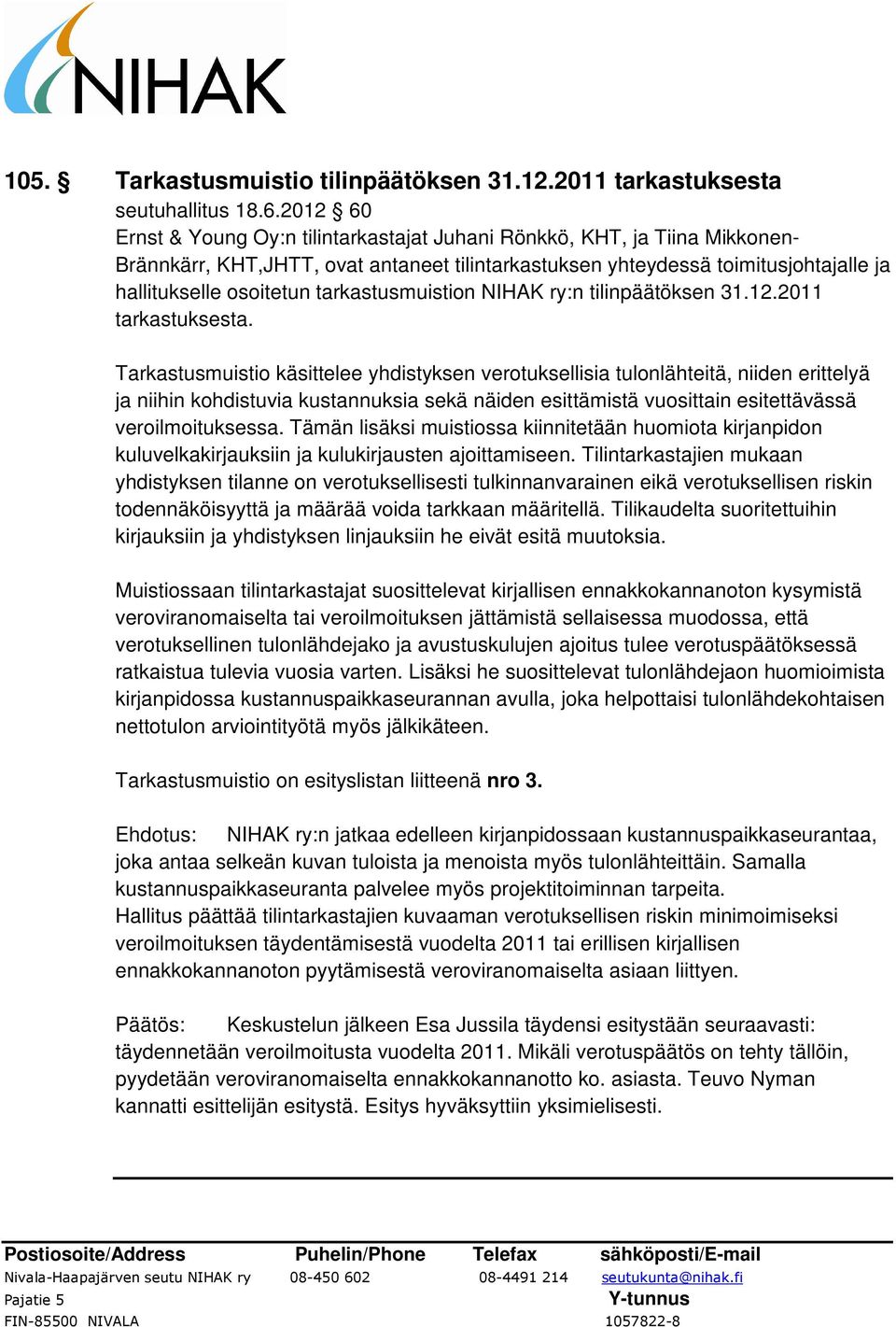 tarkastusmuistion NIHAK ry:n tilinpäätöksen 31.12.2011 tarkastuksesta.