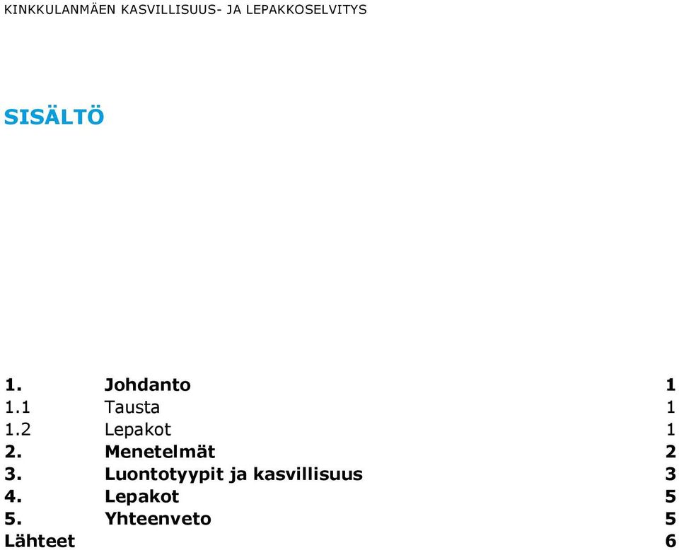 1 Tausta 1 1.2 Lepakot 1 2. Menetelmät 2 3.