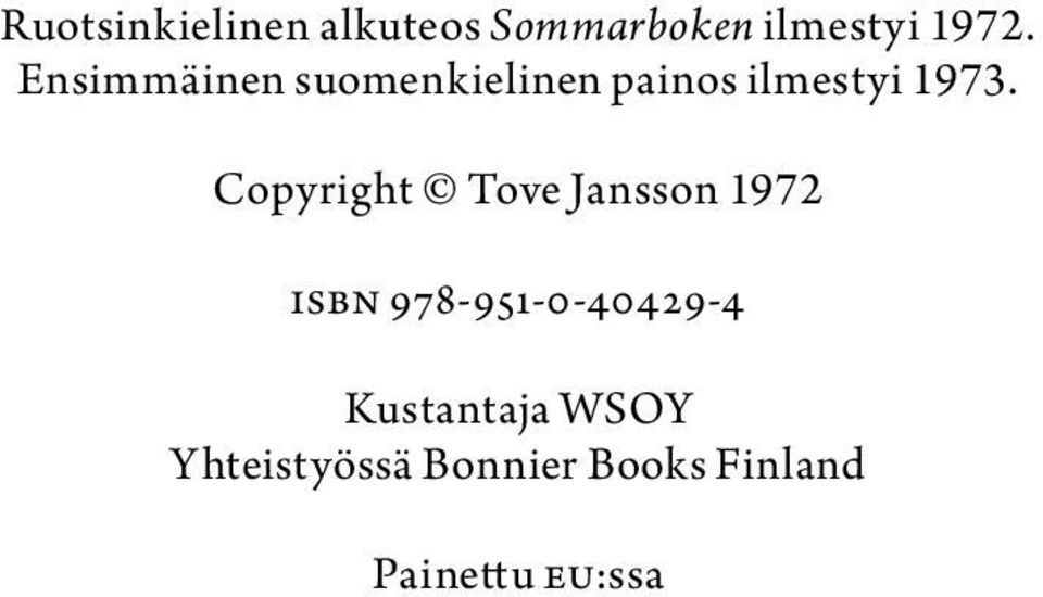 Copyright Tove Jansson 1972 isbn 978-951-0-40429-4