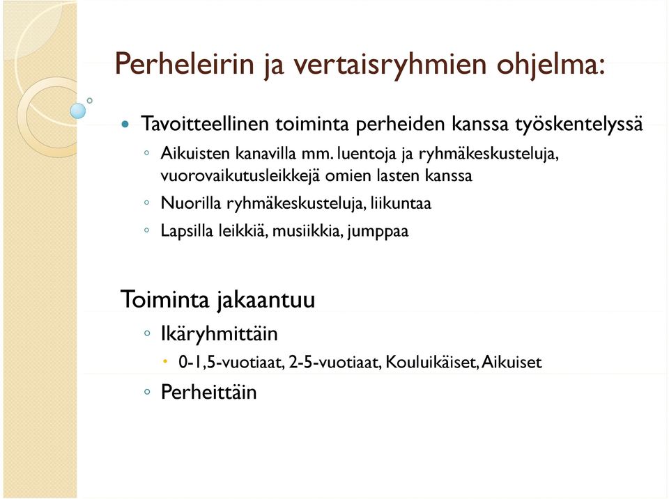 luentoja ja ryhmäkeskusteluja, vuorovaikutusleikkejä omien lasten kanssa Nuorilla