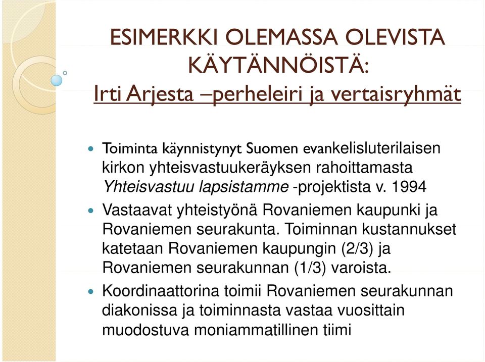 1994 Vastaavat yhteistyönä Rovaniemen kaupunki ja Rovaniemen seurakunta.