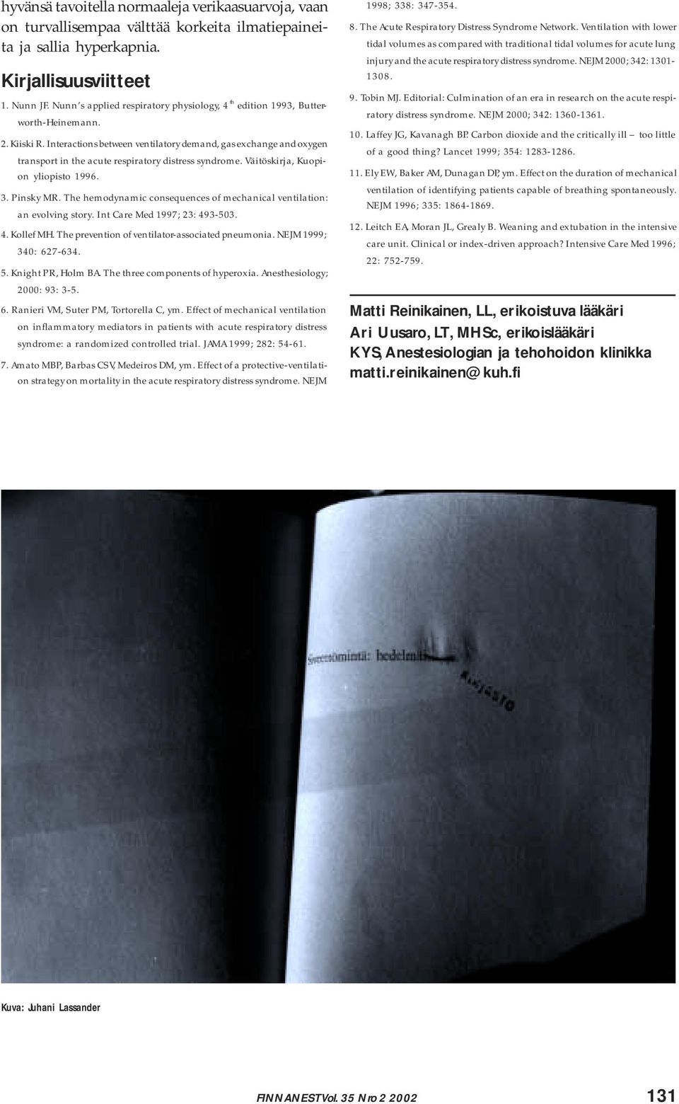 Interactions between ventilatory demand, gas exchange and oxygen transport in the acute respiratory distress syndrome. Väitöskirja, Kuopion yliopisto 1996. 3. Pinsky MR.