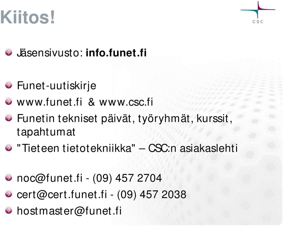 "Tieteen tietotekniikka" CSC:n asiakaslehti noc@funet.