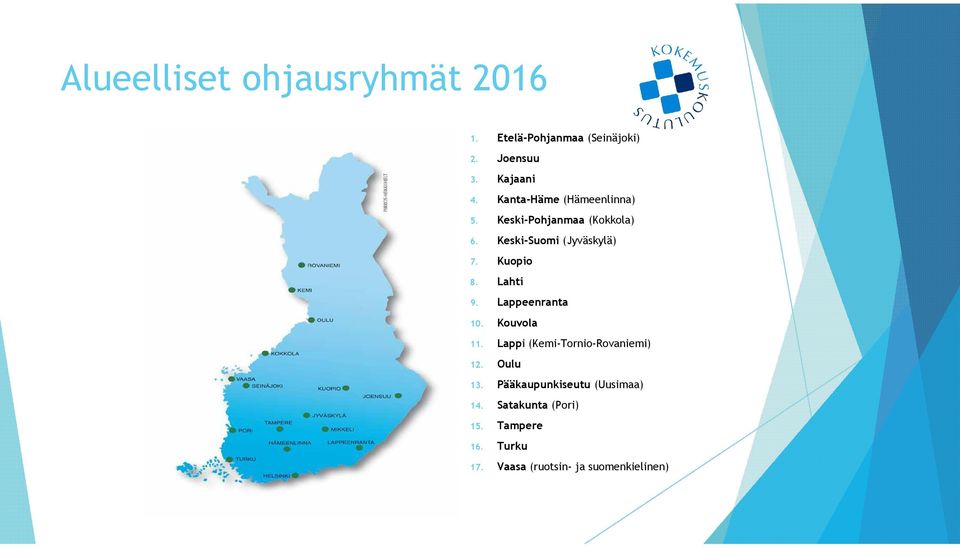 Lahti 9. Lappeenranta 10. Kouvola 11. Lappi (Kemi-Tornio-Rovaniemi) 12. Oulu 13.