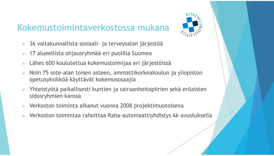 opetusyksikköä käyttävät kokemusosaajia Yhteistyötä paikallisesti kuntien ja sairaanhoitopiirien sekä erilaisten sidosryhmien