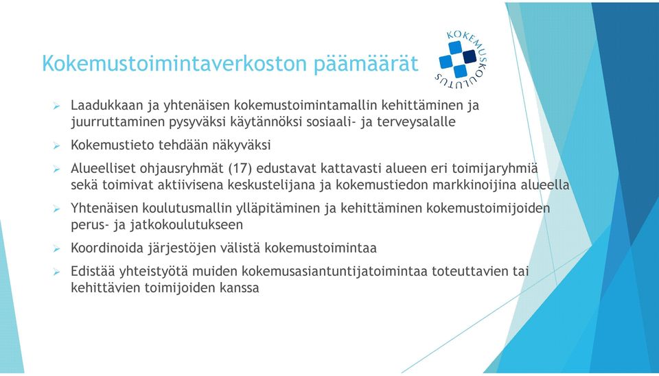 keskustelijana ja kokemustiedon markkinoijina alueella Yhtenäisen koulutusmallin ylläpitäminen ja kehittäminen kokemustoimijoiden perus- ja