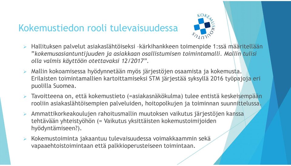Erilaisten toimintamallien kartoittamiseksi STM järjestää syksyllä 2016 työpajoja eri puolilla Suomea.