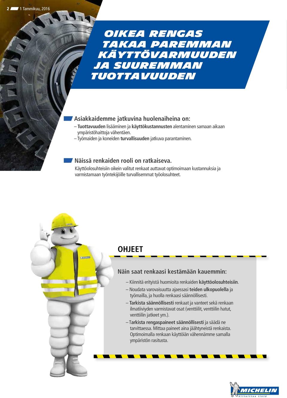Käyttöolosuhteisiin oikein valitut renkaat auttavat optimoimaan kustannuksia ja varmistamaan työntekijöille turvallisemmat työolosuhteet.