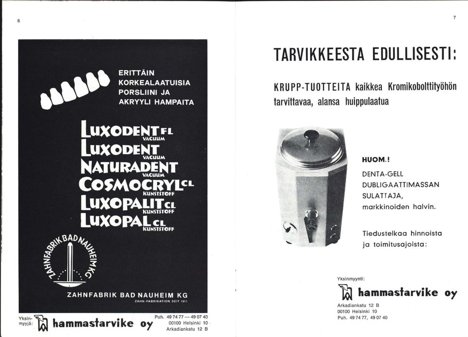 I DENTA-GELL DUBLIGAATTIMASSAN SULATTADA, markkinoiden halvin.