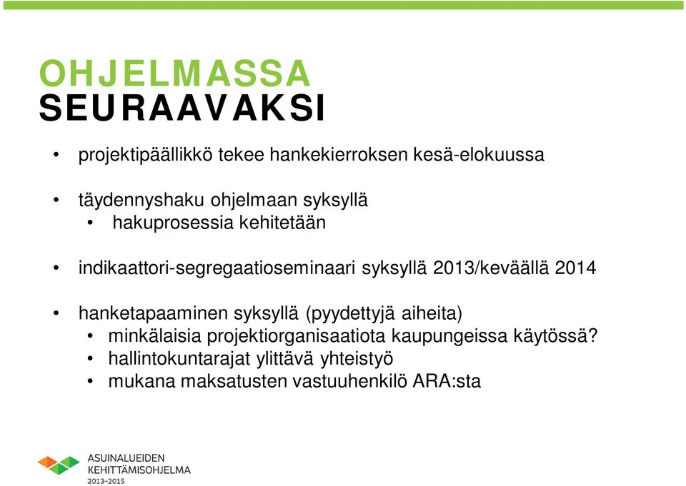 2013/keväällä 2014 hanketapaaminen syksyllä (pyydettyjä aiheita) minkälaisia