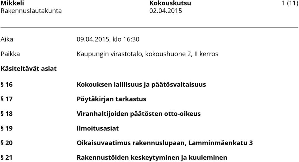 2015, klo 16:30 Paikka Kaupungin virastotalo, kokoushuone 2, II kerros Käsiteltävät asiat 16