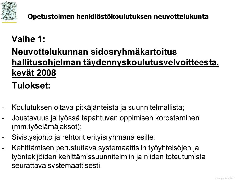 työssä tapahtuvan oppimisen korostaminen (mm.