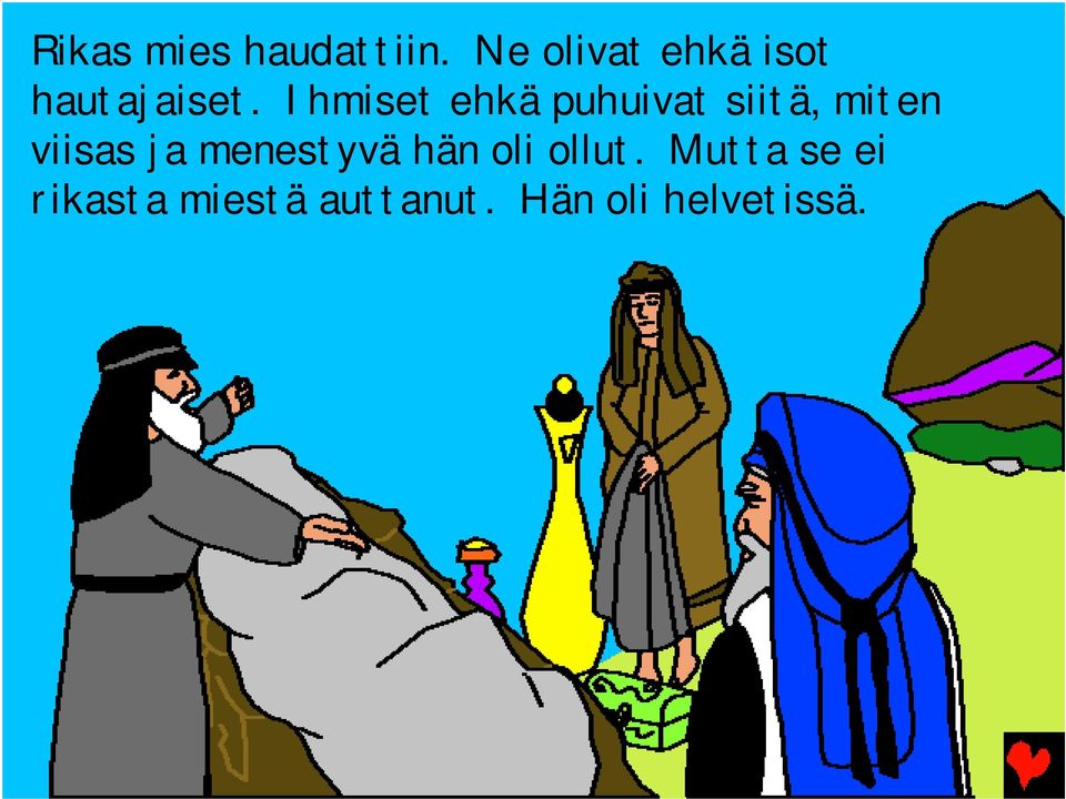 Ihmiset ehkä puhuivat siitä, miten viisas ja