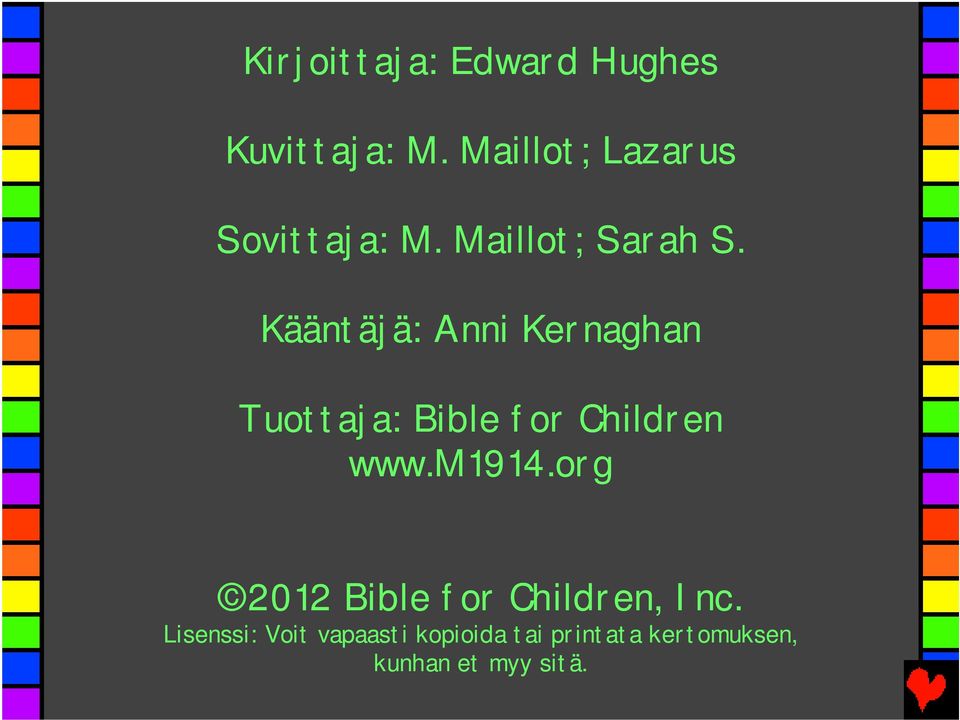 Kääntäjä: Anni Kernaghan Tuottaja: Bible for Children www.m1914.