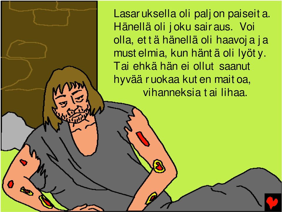 Voi olla, että hänellä oli haavoja ja mustelmia,