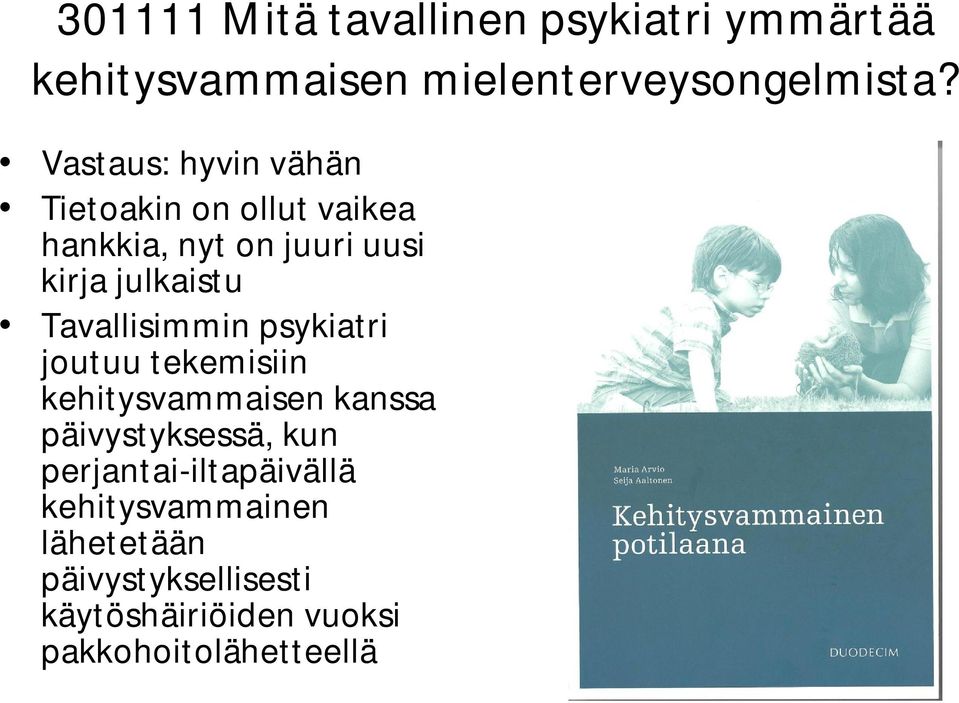 kehitysvammaisen kanssa päivystyksessä, kun perjantai-iltapäivällä