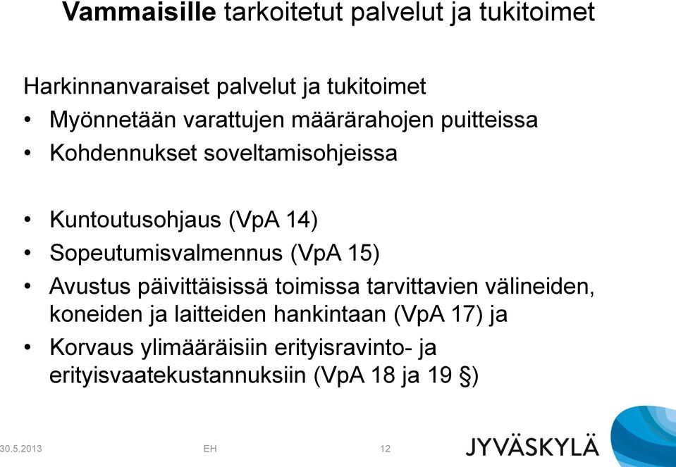 Sopeutumisvalmennus (VpA 15) Avustus päivittäisissä toimissa tarvittavien välineiden, koneiden ja