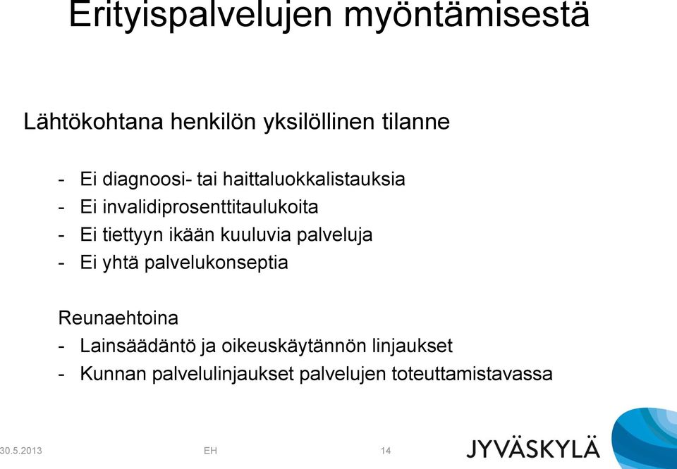 ikään kuuluvia palveluja - Ei yhtä palvelukonseptia Reunaehtoina - Lainsäädäntö ja