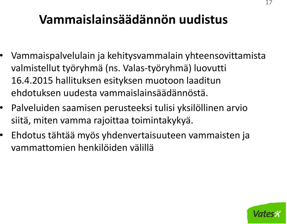 2015 hallituksen esityksen muotoon laaditun ehdotuksen uudesta vammaislainsäädännöstä.