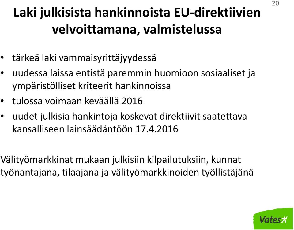 keväällä 2016 uudet julkisia hankintoja koskevat direktiivit saatettava kansalliseen lainsäädäntöön 17.4.