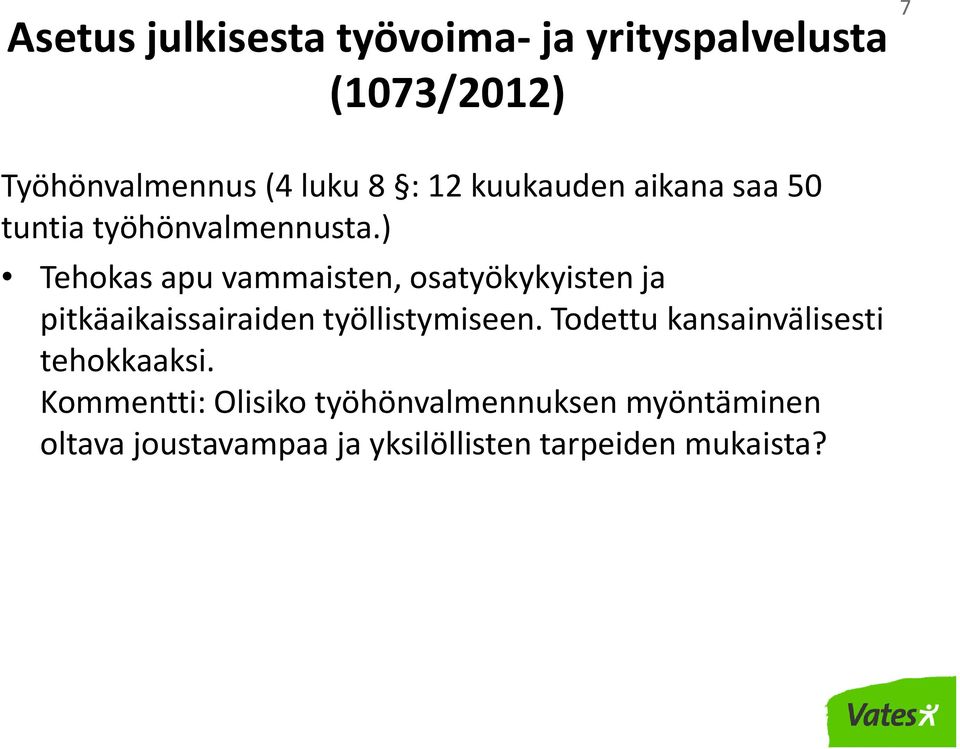 ) Tehokas apu vammaisten, osatyökykyisten ja pitkäaikaissairaiden työllistymiseen.