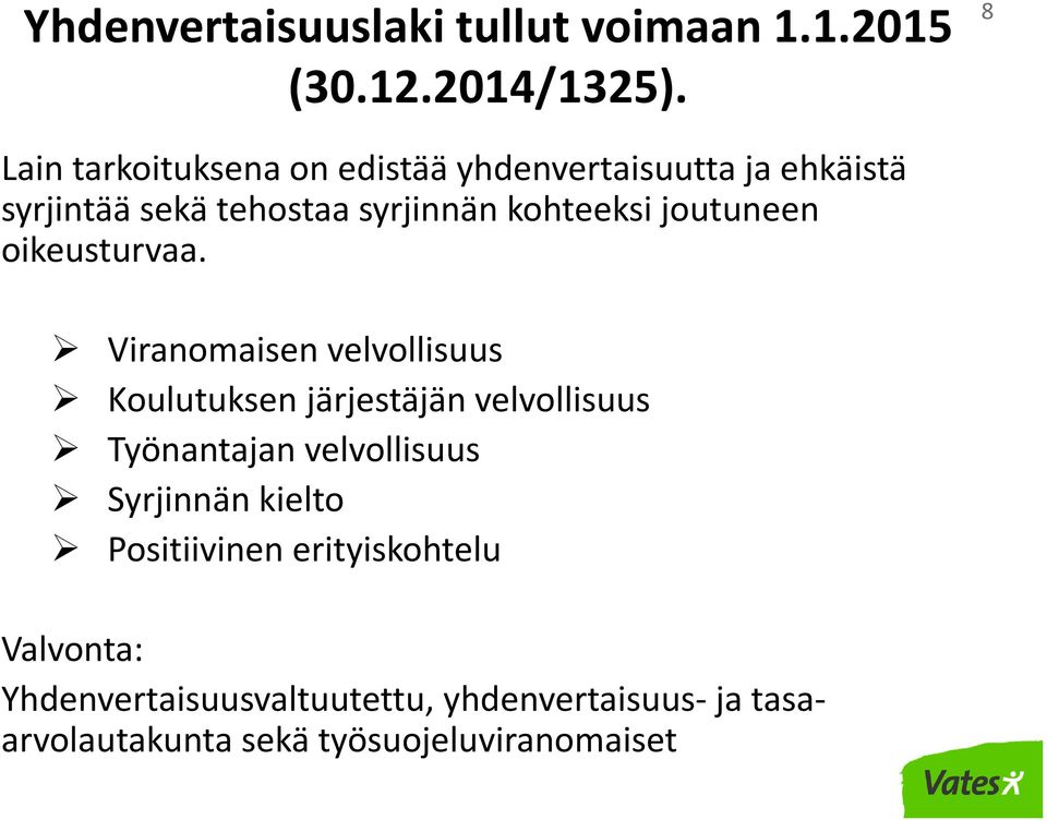 joutuneen oikeusturvaa.