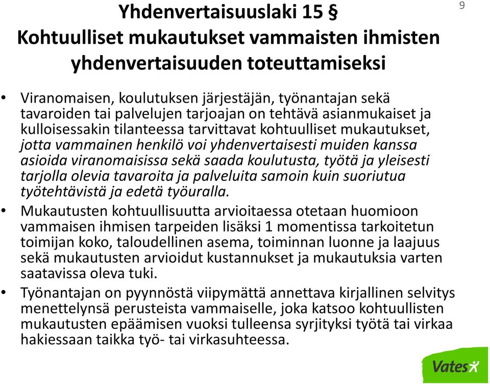 työtä ja yleisesti tarjolla olevia tavaroita ja palveluita samoin kuin suoriutua työtehtävistä ja edetä työuralla.