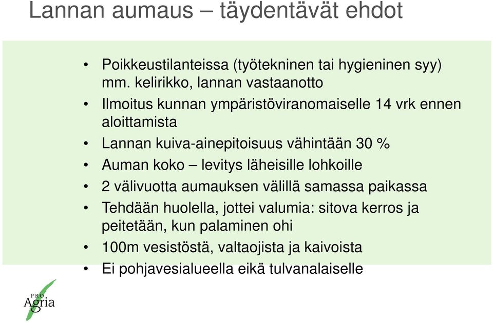 kuiva-ainepitoisuus vähintään 30 % Auman koko levitys läheisille lohkoille 2 välivuotta aumauksen välillä samassa