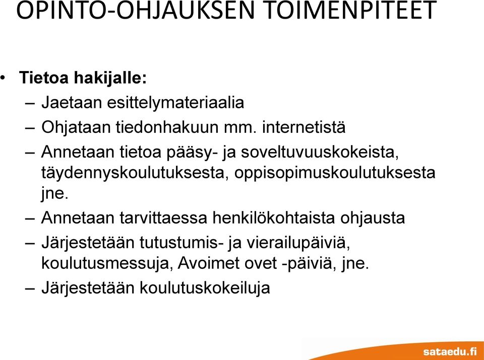 internetistä Annetaan tietoa pääsy- ja soveltuvuuskokeista, täydennyskoulutuksesta,