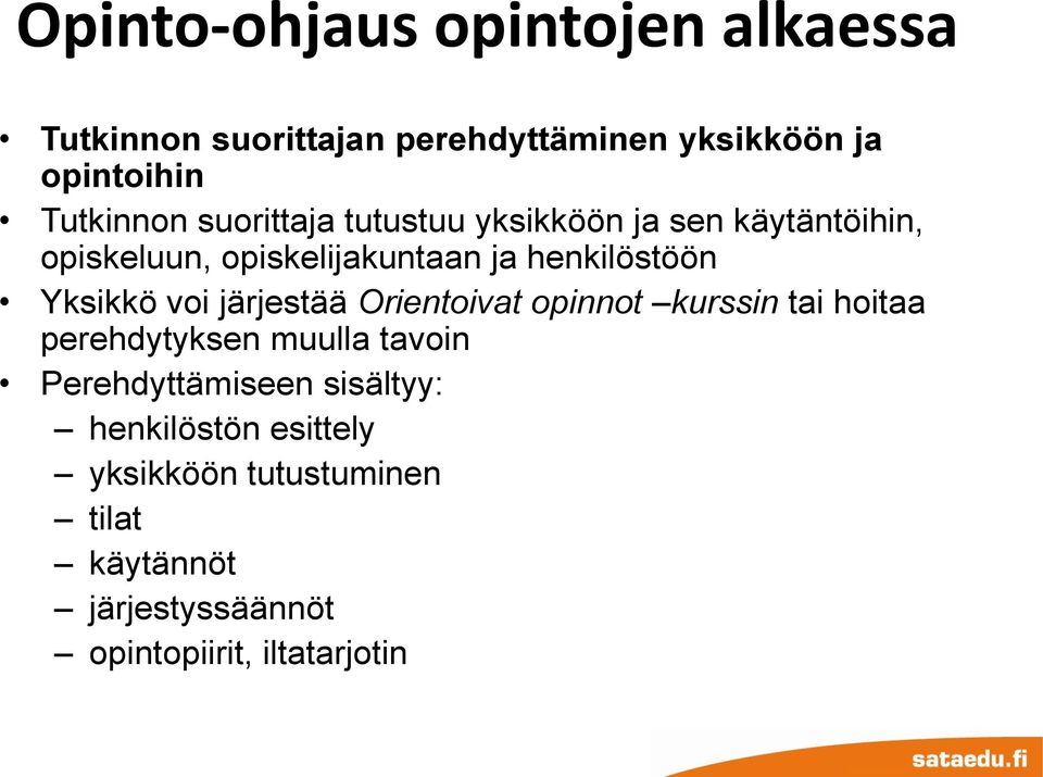 voi järjestää Orientoivat opinnot kurssin tai hoitaa perehdytyksen muulla tavoin Perehdyttämiseen