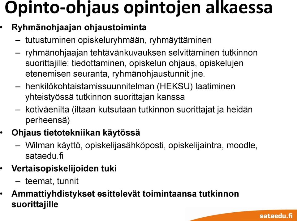 henkilökohtaistamissuunnitelman (HEKSU) laatiminen yhteistyössä tutkinnon suorittajan kanssa kotiväenilta (iltaan kutsutaan tutkinnon suorittajat ja heidän