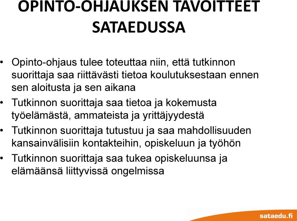 kokemusta työelämästä, ammateista ja yrittäjyydestä Tutkinnon suorittaja tutustuu ja saa mahdollisuuden