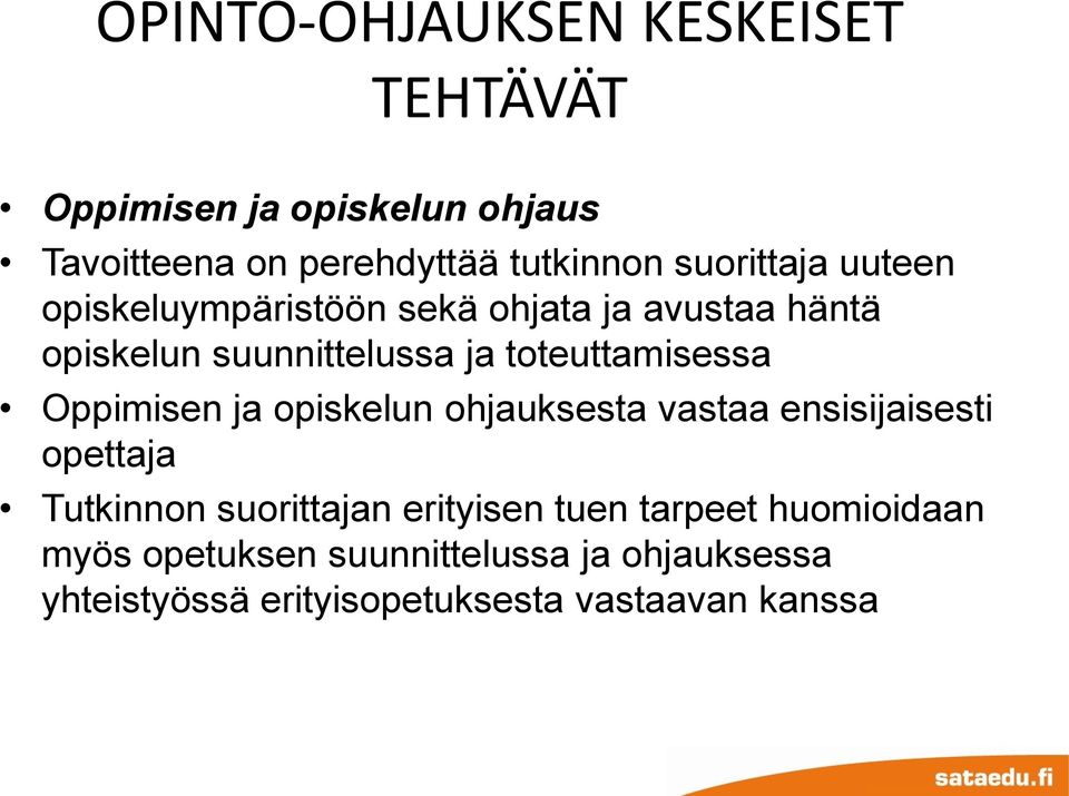 toteuttamisessa Oppimisen ja opiskelun ohjauksesta vastaa ensisijaisesti opettaja Tutkinnon suorittajan