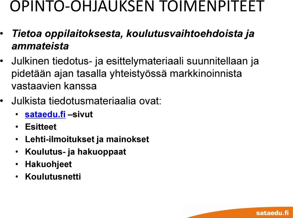 tasalla yhteistyössä markkinoinnista vastaavien kanssa Julkista tiedotusmateriaalia ovat: