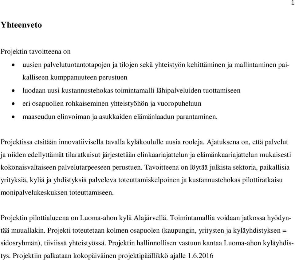 Projektissa etsitään innovatiivisella tavalla kyläkoululle uusia rooleja.