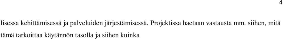 yliopistokeskuksen Tikka-hankkeen selvitys, johon myös tämä hankesuunnitelma monin osin pohjautuu. 1.2 Miksi pilottikohteeksi valitaan juuri Luoma-aho?