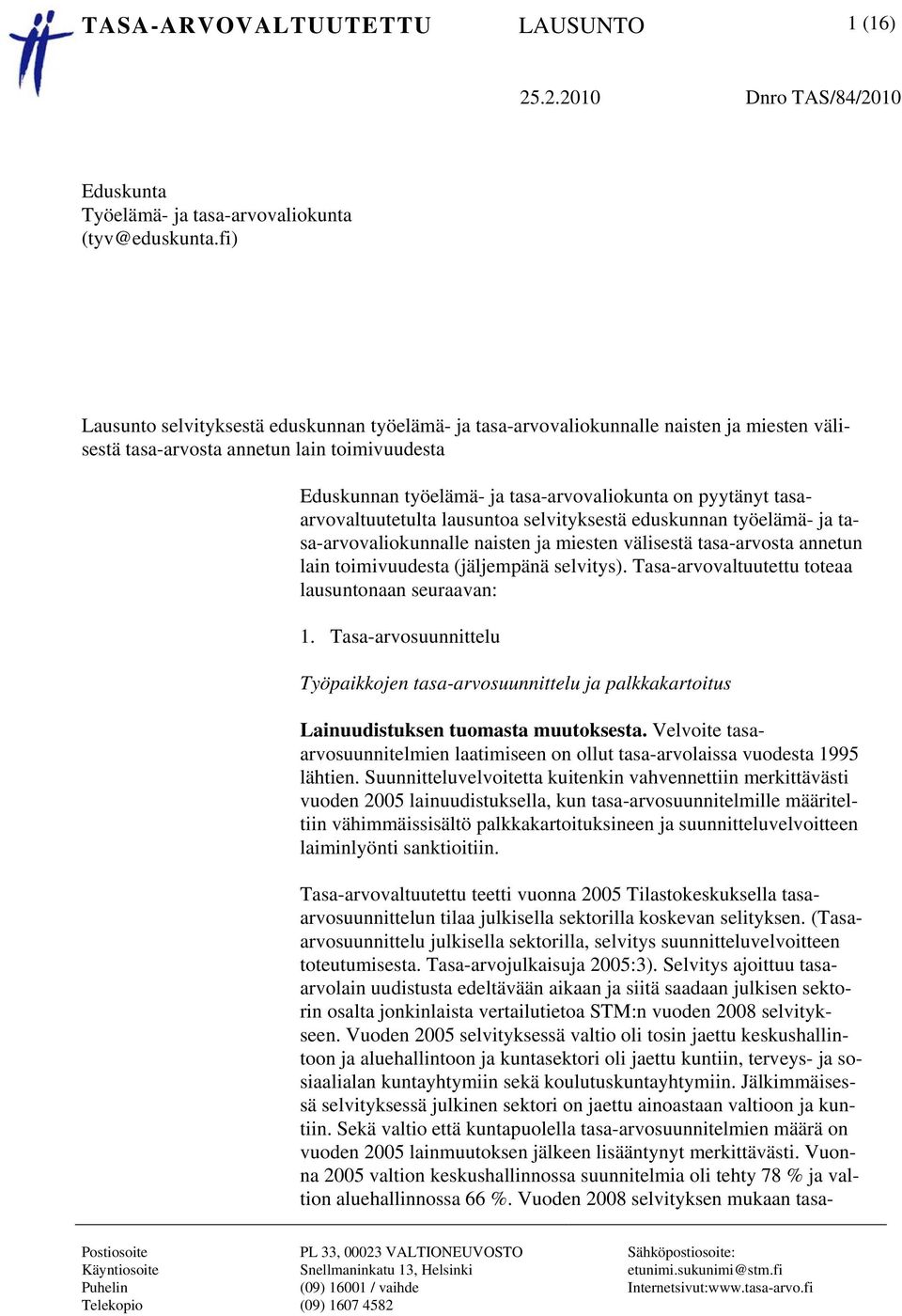 tasaarvovaltuutetulta lausuntoa selvityksestä eduskunnan työelämä- ja tasa-arvovaliokunnalle naisten ja miesten välisestä tasa-arvosta annetun lain toimivuudesta (jäljempänä selvitys).