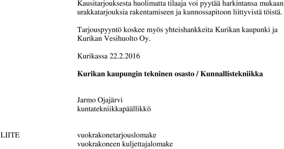 Tarjouspyyntö koskee myös yhteishankkeita Kurikan kaupunki ja Kurikan Vesihuolto Oy. Kurikassa 22.