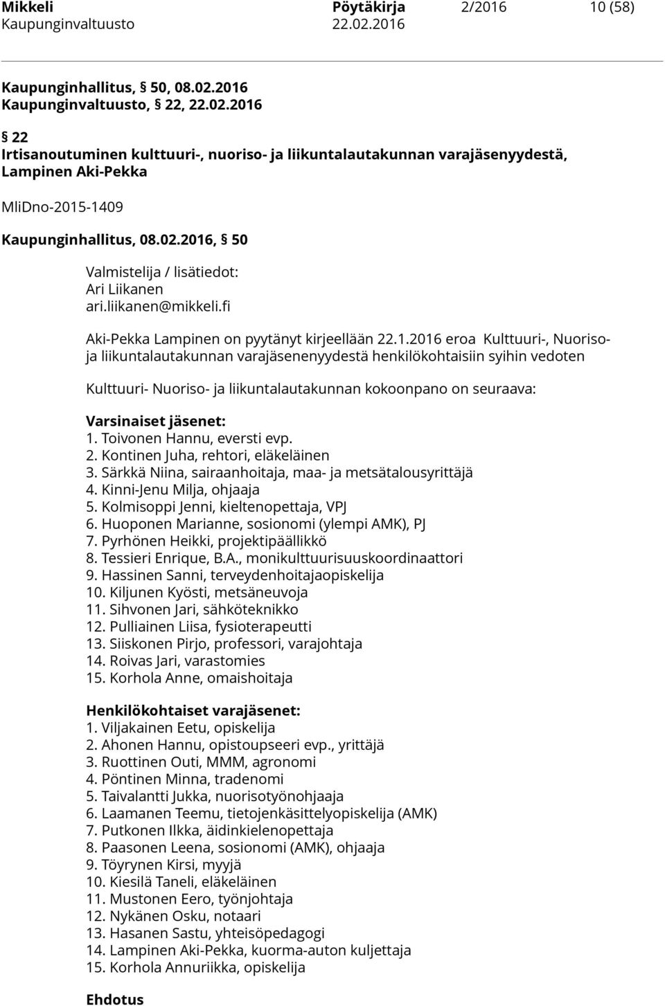 liikanen@mikkeli.fi Aki-Pekka Lampinen on pyytänyt kirjeellään 22.1.