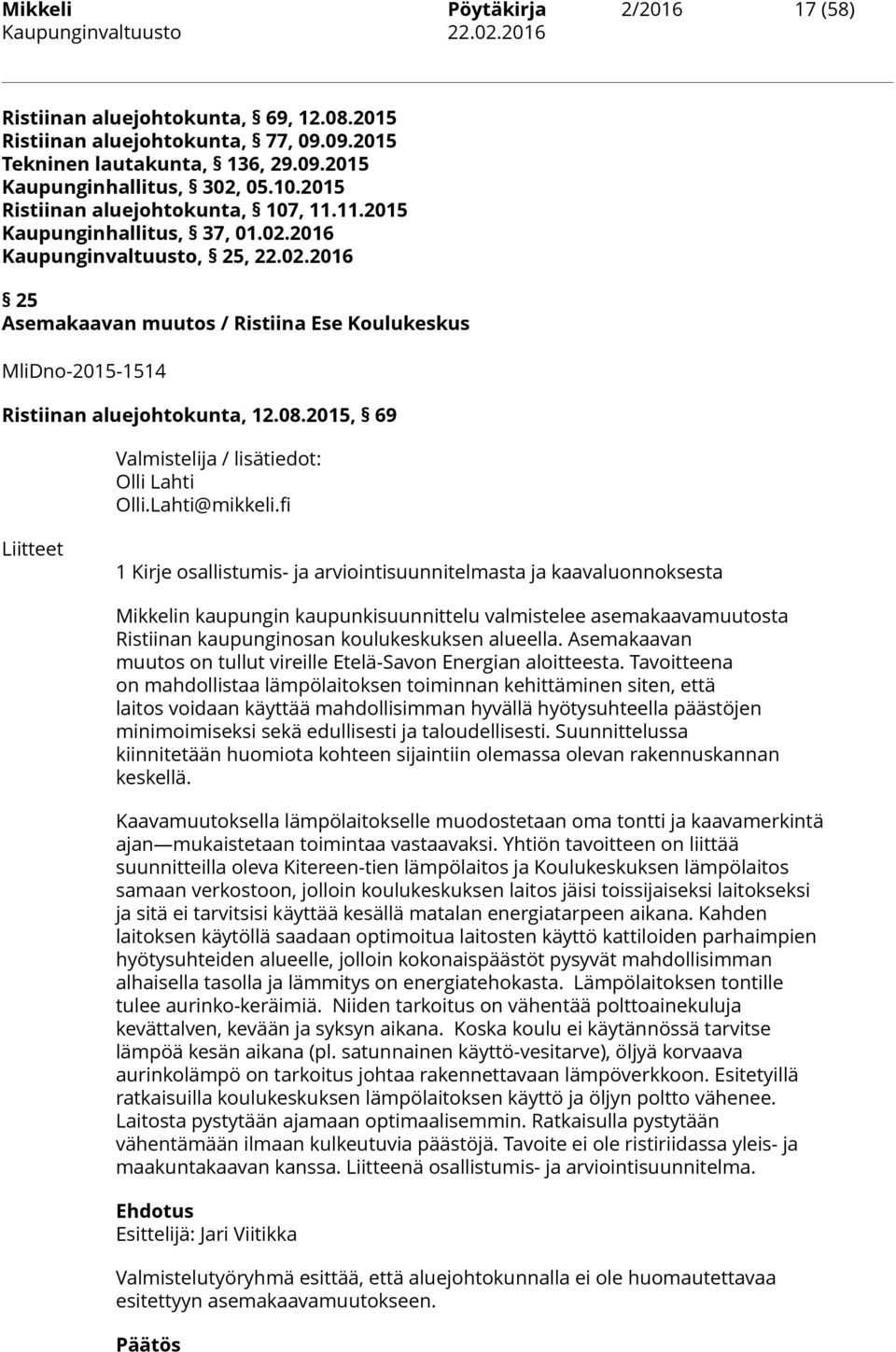 08.2015, 69 Valmistelija / lisätiedot: Olli Lahti Olli.Lahti@mikkeli.