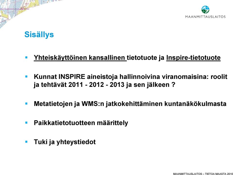 tehtävät 2011-2012 - 2013 ja sen jälkeen?