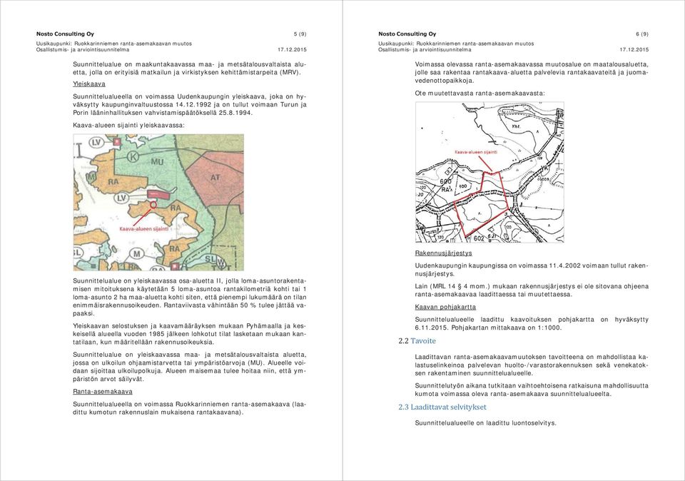 1992 ja on tullut voimaan Turun ja Porin lääninhallituksen vahvistamispäätöksellä 25.8.1994.