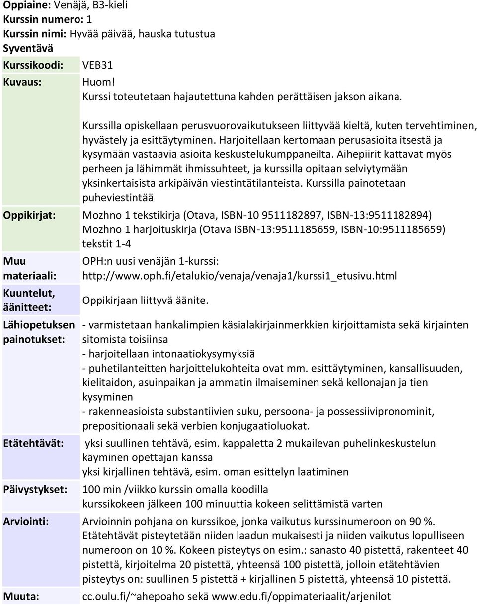 Harjoitellaan kertomaan perusasioita itsestä ja kysymään vastaavia asioita keskustelukumppaneilta.