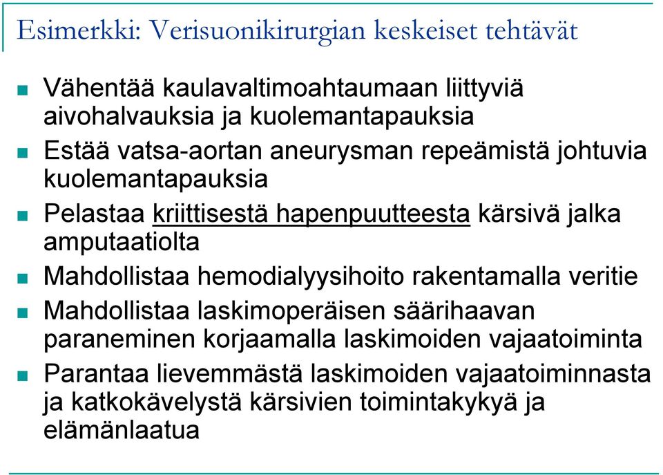 amputaatiolta Mahdollistaa hemodialyysihoito rakentamalla veritie Mahdollistaa laskimoperäisen säärihaavan paraneminen