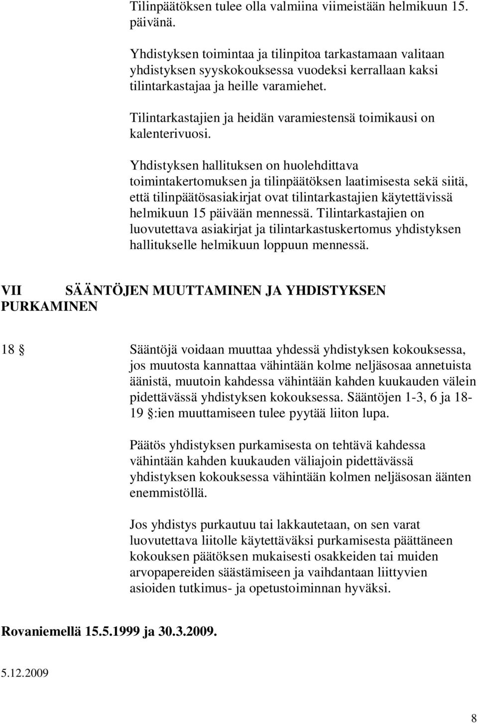 Tilintarkastajien ja heidän varamiestensä toimikausi on kalenterivuosi.