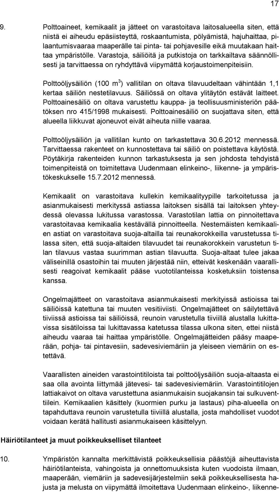 Polttoöljysäiliön (100 m 3 ) vallitilan on oltava tilavuudeltaan vähintään 1,1 kertaa säiliön nestetilavuus. Säiliössä on oltava ylitäytön estävät laitteet.