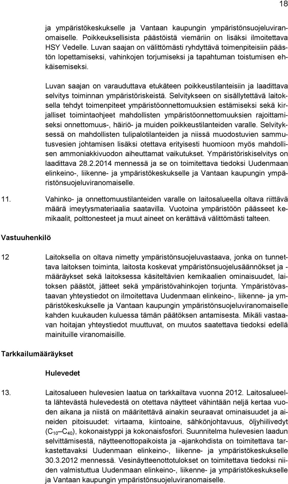 Luvan saajan on varauduttava etukäteen poikkeustilanteisiin ja laadittava selvitys toiminnan ympäristöriskeistä.